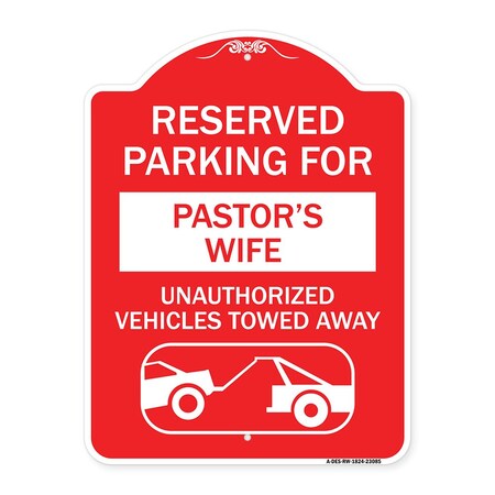 Signmission Reserved Parking for Pastors Wife Unauthorized Vehicles Towed Away Alum, 18" x 24", RW-1824-23085 A-DES-RW-1824-23085